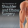 The Foundations of Shoulder and Elbow Surgery (EPUB)