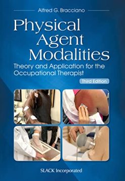 Physical Agent Modalities: Theory and Application for the Occupational Therapist, 3rd Edition (Original PDF from Publisher)