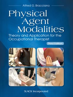 Physical Agent Modalities: Theory and Application for the Occupational Therapist, 3rd Edition (EPUB)