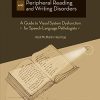 The Visual Brain and Peripheral Reading and Writing Disorders: A Guide to Visual System Dysfunction for Speech-Langauge Pathologists (Original PDF from Publisher)