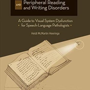 The Visual Brain and Peripheral Reading and Writing Disorders: A Guide to Visual System Dysfunction for Speech-Langauge Pathologists (Original PDF from Publisher)