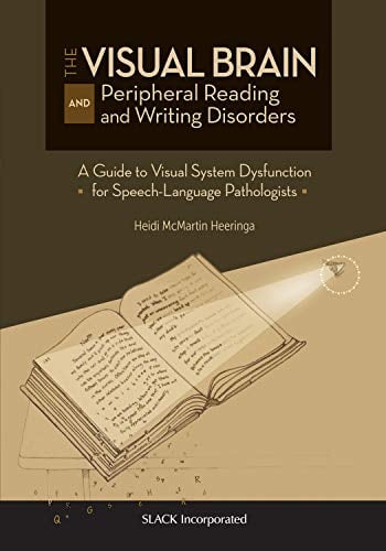 The Visual Brain and Peripheral Reading and Writing Disorders: A Guide to Visual System Dysfunction for Speech-Langauge Pathologists (Original PDF from Publisher)