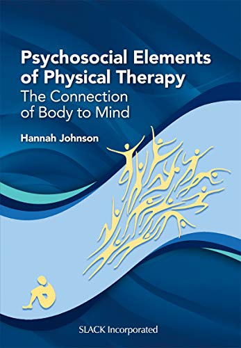 Psychosocial Elements of Physical Therapy: The Connection of Body to Mind (Original PDF from Publisher)