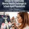 Occupational Therapy Groups for Addressing Mental Health Challenges in School-Aged Populations: A Tier 2 Resource (Original PDF from Publisher)