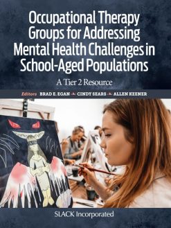 Occupational Therapy Groups for Addressing Mental Health Challenges in School-Aged Populations: A Tier 2 Resource (Original PDF from Publisher)