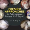 Premier Approaches to Arthroscopic Rotator Cuff Repair (EPUB)