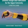 Orthotic Design and Fabrication for the Upper Extremity: A Practical Guide