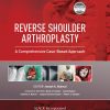 Reverse Shoulder Arthroplasty: A Comprehensive Case-Based Approach (EPUB)
