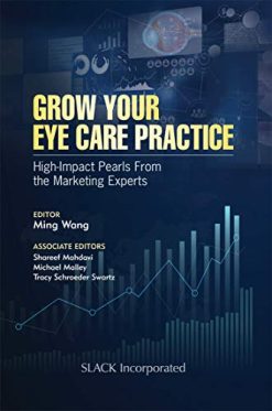 Grow Your Eye Care Practice: High Impact Pearls from the Marketing Experts (Original PDF from Publisher)
