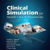 Clinical Simulation for Healthcare Professionals (Original PDF from Publisher)