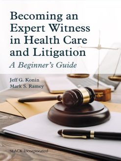 Becoming an Expert Witness in Health Care and Litigation: A Beginner’s Guide (Original PDF from Publisher)