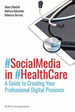 Social Media in Health Care: A Guide to Creating Your Professional Digital Presence (Original PDF from Publisher)