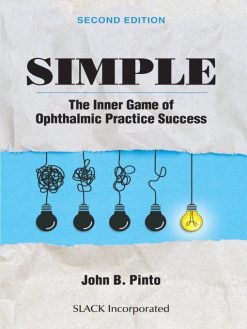 Simple: The Inner Game of Ophthalmic Practice Success, 2nd Edition (Original PDF from Publisher)