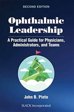 Ophthalmic Leadership: A Practical Guide for Physcians, Administrators, and Teams 2nd Edition (Original PDF from Publisher)