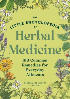 The Little Encyclopedia of Herbal Medicine: 100 Everyday Remedies from a Registered Herbalist and East Asian Medical Practitioner (EPUB)