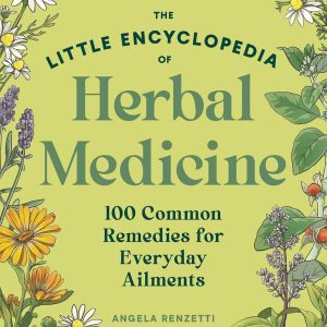 The Little Encyclopedia of Herbal Medicine: 100 Everyday Remedies from a Registered Herbalist and East Asian Medical Practitioner (EPUB)