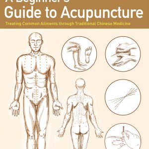 A Beginner’s Guide to Acupuncture: Treating Common Ailments through Traditional Chinese Medicine (EPUB)