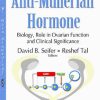 Anti-Müllerian Hormone: Biology, Role in Ovarian Function and Clinical Significance (Obstetrics and Gynecology Advances) (Original PDF from Publisher)