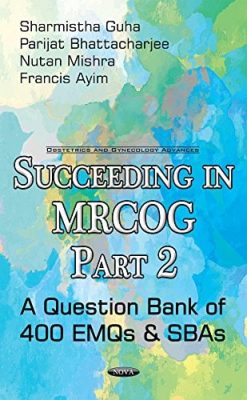 Succeeding in MRCOG Part 2: A Question Bank of 400 EMQs & SBAs (PDF)