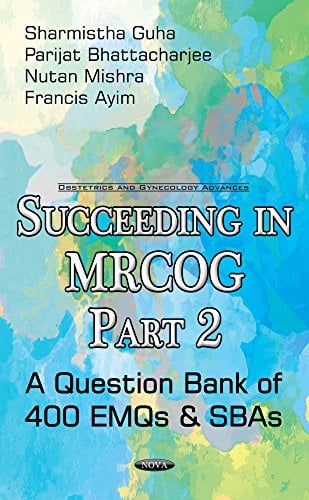 Succeeding in MRCOG Part 2: A Question Bank of 400 EMQs & SBAs (PDF)