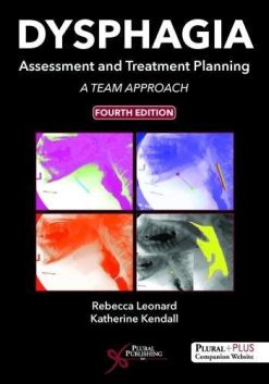 Dysphagia Assessment and Treatment Planning: A Team Approach, Fourth Edition (PDF)