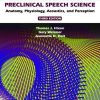 Preclinical Speech Science: Anatomy, Physiology, Acoustics, and Perception, 3rd Edition (Original PDF from Publisher)