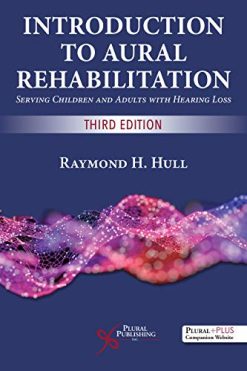 Introduction to Aural Rehabilitation: Serving Children and Adults with Hearing Loss, Third Edition (Original PDF from Publisher)