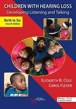 Children with Hearing Loss: Developing Listening and Talking, Birth to Six, Fourth Edition (Original PDF from Publisher)