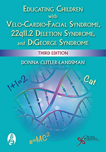 Educating Children with Velo-Cardio-Facial Syndrome, 22q11.2 Deletion Syndrome, and DiGeorge Syndrome, Third Edition (Original PDF from Publisher)