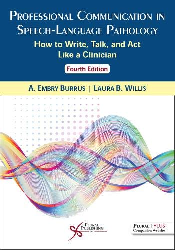 Professional Communication in Speech-Language Pathology: How to Write, Talk, and Act Like a Clinician, Fourth Edition (Original PDF from Publisher)