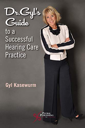Dr. Gyl’s Guide to a Successful Hearing Care Practice (Original PDF from Publisher)