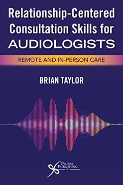 Relationship-Centered Consultation Skills for Audiologists: Remote and In-person Care (Original PDF from Publisher)