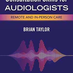 Relationship-Centered Consultation Skills for Audiologists: Remote and In-person Care (Original PDF from Publisher)