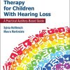 Listening and Spoken Language Therapy for Children With Hearing Loss: A Practical Auditory-Based Guide, First Edition (Original PDF from Publisher)