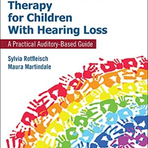 Listening and Spoken Language Therapy for Children With Hearing Loss: A Practical Auditory-Based Guide, First Edition (Original PDF from Publisher)