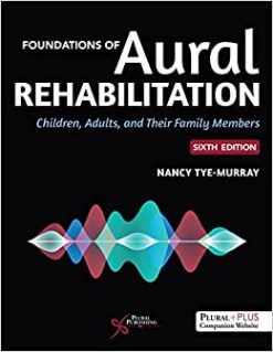 Foundations of Aural Rehabilitation: Children, Adults, and Their Family Members, 6th Edition (Original PDF from Publisher)