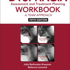 Dysphagia Assessment and Treatment Planning Workbook: A Team Approach, 5th Edition (Original PDF from Publisher)