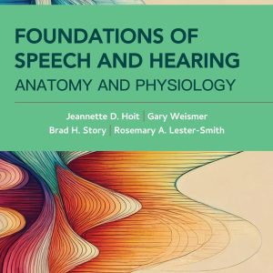 Foundations of Speech and Hearing: Anatomy and Physiology, 3rd Edition (Original PDF from Publisher)