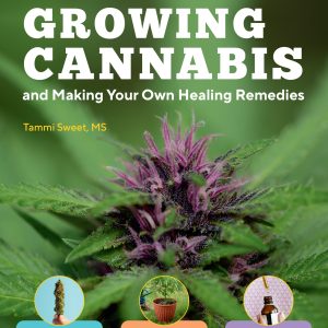 The Beginner’s Guide to Growing Cannabis and Making Your Own Healing Remedies (EPUB)