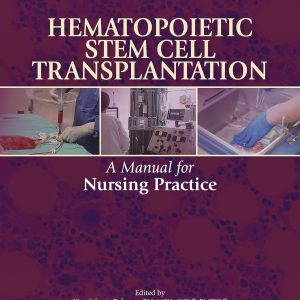 Hematopoietic Stem Cell Transplantation: A Manual for Nursing Practice, 3rd Edition (Original PDF from Publisher)