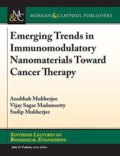 Emerging Trends in Immunomodulatory Nanomaterials Toward Cancer Therapy (Synthesis Lectures on Biomedical Engineering) (Original PDF from Publisher)