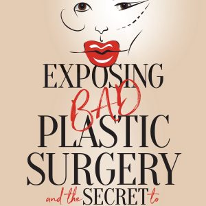 Exposing Bad Plastic Surgery: and the Secret to Avoiding It (EPUB)