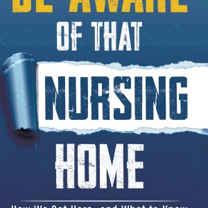 Be Aware of That Nursing Home: How We Got Here…and What to Know (EPUB)
