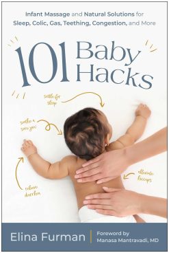 101 Baby Hacks: Infant Massage and Natural Solutions to Help with Sleep, Colic, Gas, Teething, Congestion, and More (EPUB)