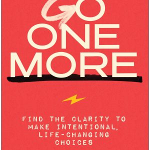 Go One More: Find the Clarity to Make Intentional, Life-Changing Choices (EPUB)