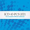 ICD-10-PCs 2021: The Complete Official Codebook (Original PDF from Publisher)