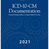 ICD-10-CM Documentation 2021: Essential Charting Guidance to Support Medical Necessity (Original PDF from Publisher)