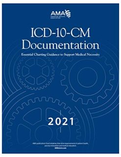 ICD-10-CM Documentation 2021: Essential Charting Guidance to Support Medical Necessity (Original PDF from Publisher)