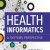 Health Informatics: A Systems Perspective, Second Edition, 2nd Edition (Original PDF from Publisher)