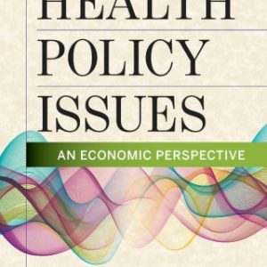 Health Policy Issues: An Economic Perspective, 7th Edition (Original PDF from Publisher)